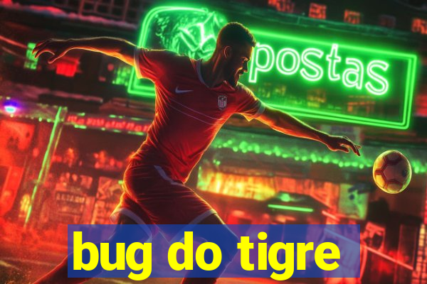 bug do tigre